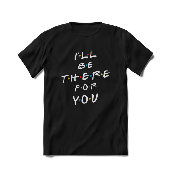 Tricou Friends, I'll Be There For You, Negru - Printery